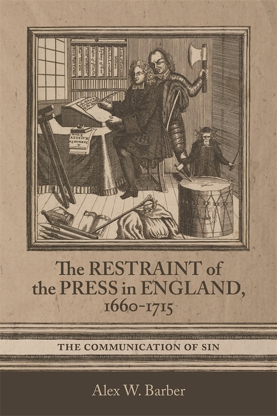 Couverture_The Restraint of the Press in England, 1660-1715