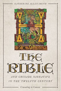 Front cover_The Bible and Crusade Narrative in the Twelfth Century