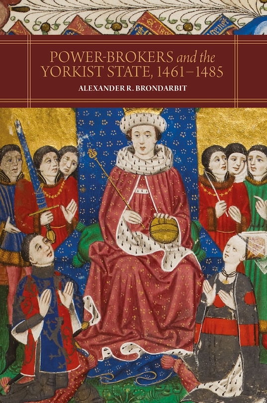 Couverture_Power-Brokers and the Yorkist State, 1461-1485