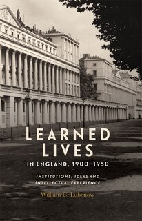 Front cover_Learned Lives in England, 1900-1950