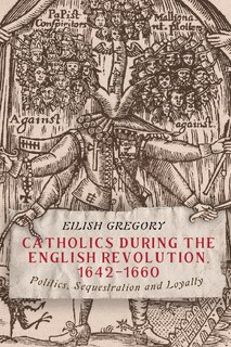 Front cover_Catholics During The English Revolution, 1642-1660