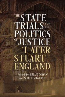 Couverture_The State Trials and the Politics of Justice in Later Stuart England