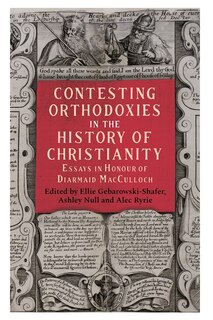 Contesting Orthodoxies In The History Of Christianity