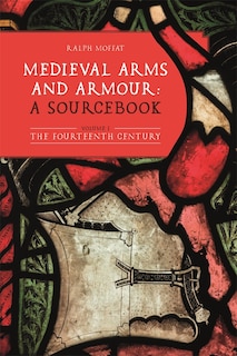 Front cover_Medieval Arms and Armour: a Sourcebook. Volume I