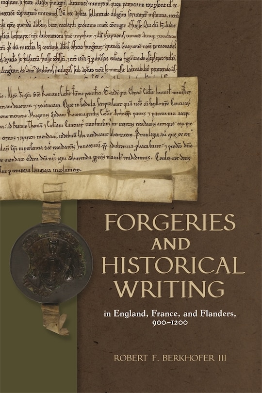 Couverture_Forgeries and Historical Writing in England, France, and Flanders, 900-1200