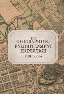 Front cover_The Geographies of Enlightenment Edinburgh