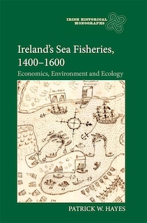 Front cover_Ireland’s Sea Fisheries, 1400-1600