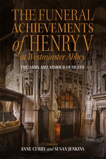 Front cover_The Funeral Achievements of Henry V at Westminster Abbey