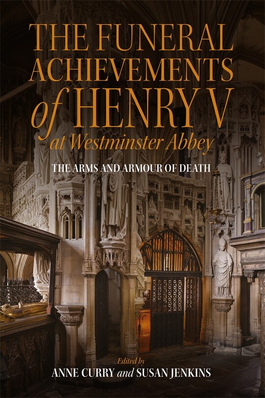 Front cover_The Funeral Achievements of Henry V at Westminster Abbey