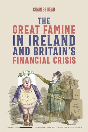 The Great Famine in Ireland and Britain’s Financial Crisis