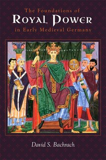 Front cover_The Foundations of Royal Power in Early Medieval Germany