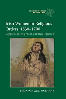 Front cover_Irish Women in Religious Orders, 1530-1700