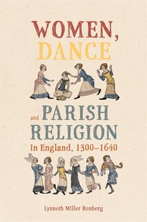 Front cover_Women, Dance and Parish Religion in England, 1300-1640