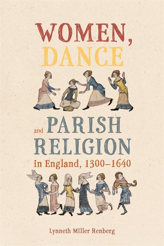 Front cover_Women, Dance and Parish Religion in England, 1300-1640