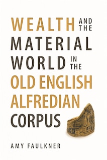 Couverture_Wealth and the Material World in the Old English Alfredian Corpus