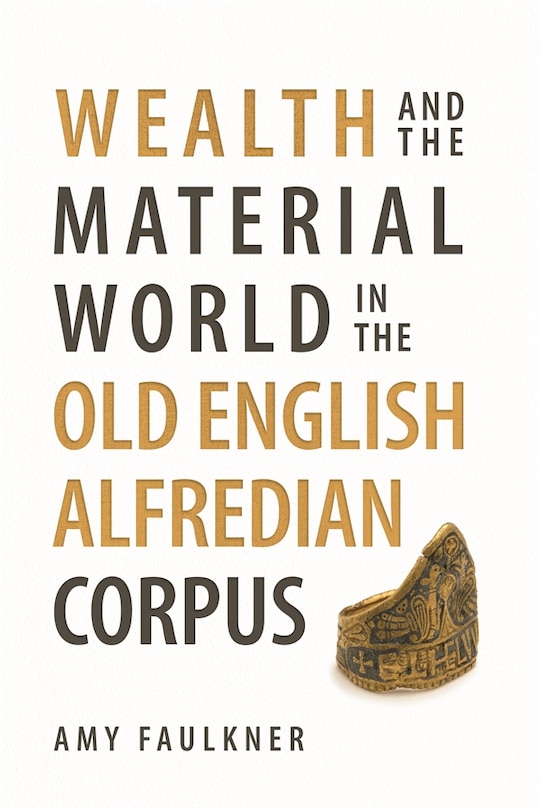 Couverture_Wealth and the Material World in the Old English Alfredian Corpus