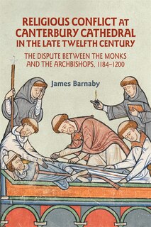 Couverture_Religious Conflict at Canterbury Cathedral in the Late Twelfth Century