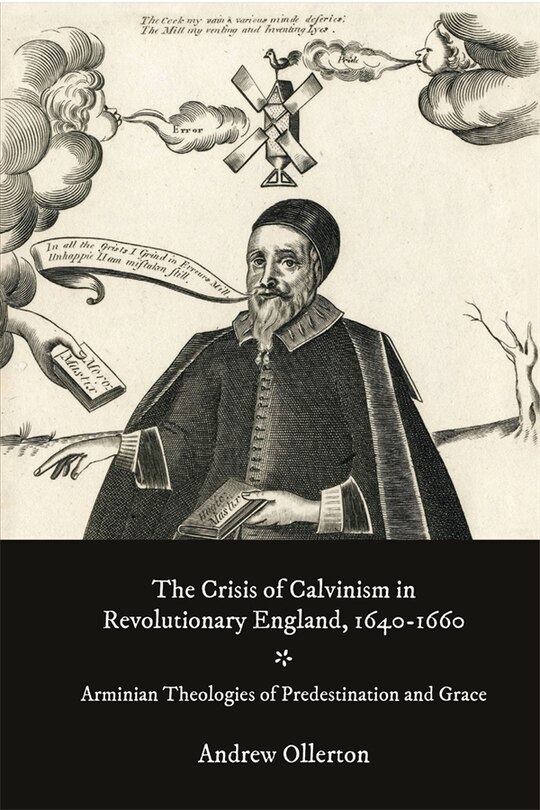 Front cover_The Crisis of Calvinism in Revolutionary England, 1640-1660