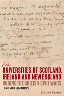 Front cover_The Universities of Scotland, Ireland, and New England during the British Civil Wars