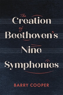Couverture_The Creation of Beethoven's Nine Symphonies