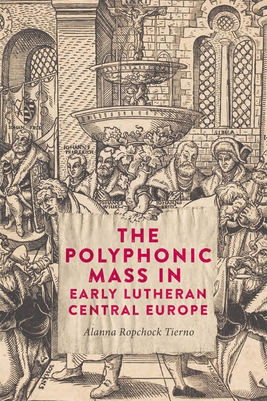 Front cover_The Polyphonic Mass in Early Lutheran Central Europe