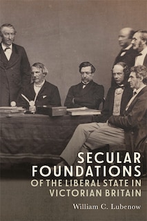 Secular Foundations of the Liberal State in Victorian Britain