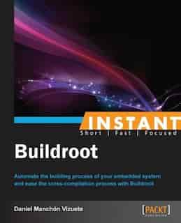 Instant Buildroot by Daniel Manchón