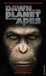 Front cover_Dawn Of The Planet Of The Apes: The Official Movie Novelization