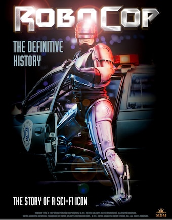 Robocop: The Definitive History: The Story Of A Sci-fi Icon