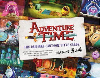 Adventure Time: The Original Cartoon Title Cards (Vol 2): The Original Cartoon Title Cards Seasons 3 & 4