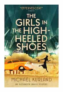 The Girls In The High-heeled Shoes: An Alexander Brass Mystery 2 by Michael Kurland