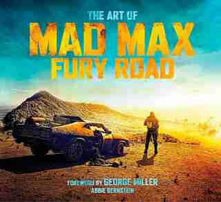 The Art Of Mad Max: Fury Road de Abbie Bernstein