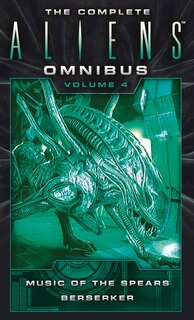 Front cover_The Complete Aliens Omnibus: Volume Four (music Of The Spears, Berserker)