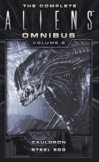 Couverture_The Complete Aliens Omnibus: Volume Six (cauldron, Steel Egg)