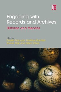 Engaging With Records And Archives: Histories And Theories