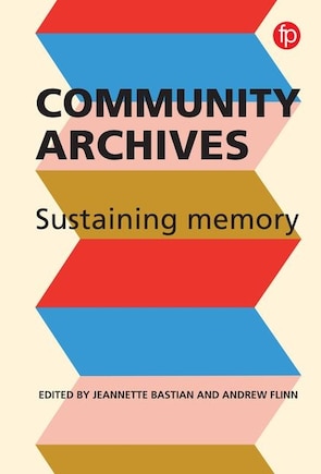 Community Archives: Sustaining Memory