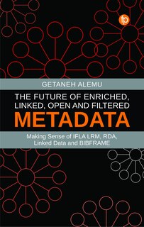 Couverture_The Future of Enriched, Linked, Open and Filtered Metadata