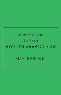 Couverture_Actions of the 4th/7th Royal Dragoon Guards, May-June 1940