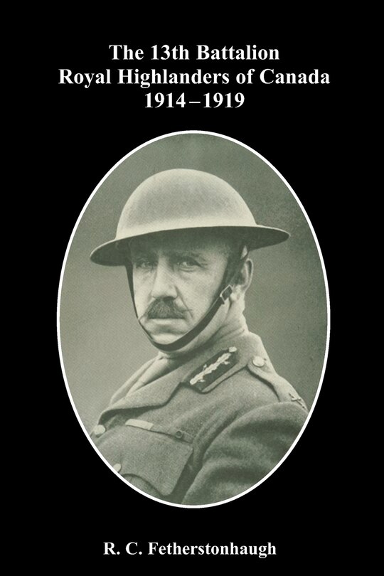 Front cover_The 13th Battalion Royal Highlanders of Canada 1914-1919