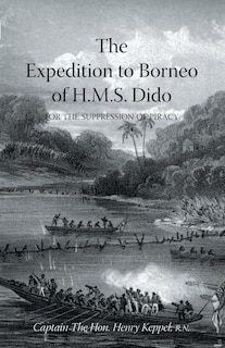 EXPEDITION TO BORNEO OF H.M.S. DIDO FOR THE SUPPRESSION OF PIRACY Volume Two