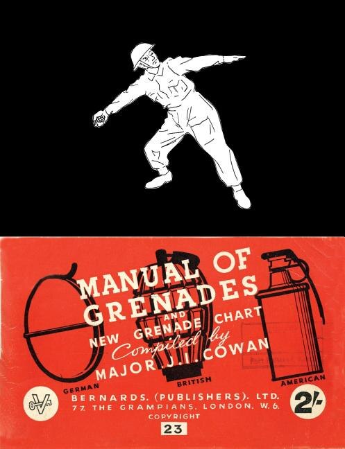 MANUAL OF GRENADES AND NEW GRENADE CHART: German-British-American