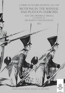 Front cover_A SERIES OF FIGURES SHOWING ALL THE MOTIONS IN THE MANUAL AND PLATOON EXERCISES AND THE DIFFERENT FIRINGS ACCORDING TO HIS MAJESTY'S REGULATIONS
