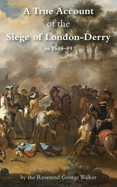Front cover_A TRUE ACCOUNT OF THE SIEGE OF LONDON-DERRY