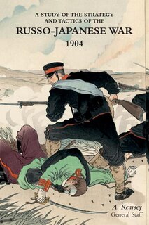 Front cover_A STUDY OF THE STRATEGY AND TACTICS OF THE RUSSO-JAPANESE WAR, 1904