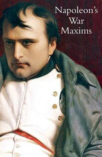 Front cover_NAPOLEON'S WAR MAXIMS WITH HIS SOCIAL AND POLITICAL THOUGHTS