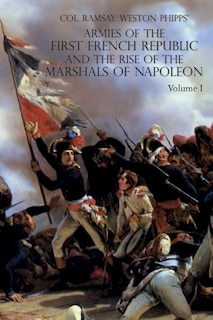 Couverture_ARMIES OF THE FIRST FRENCH REPUBLIC AND THE RISE OF THE MARSHALS OF NAPOLEON I