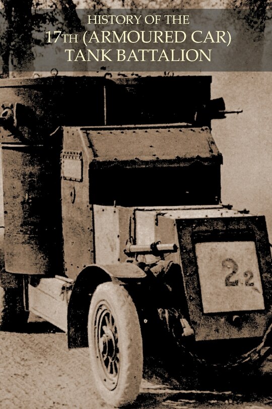 Couverture_HISTORY OF THE 17th (ARMOURED CAR) TANK BATTALION DURING BATTLE OF 1918