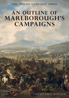 An Outline Of Marlborough's Campaigns: The Special Campaign Series