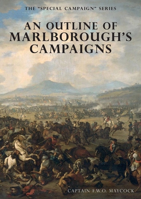 An Outline Of Marlborough's Campaigns: The Special Campaign Series