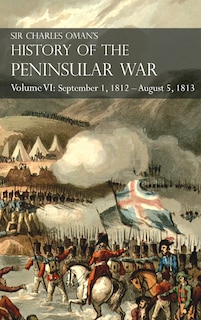 Couverture_Sir Charles Oman's History of the Peninsular War Volume VI